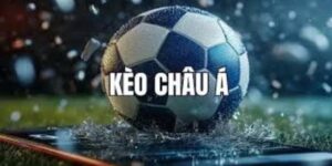 Giới thiệu Kèo Châu Á là gì?
