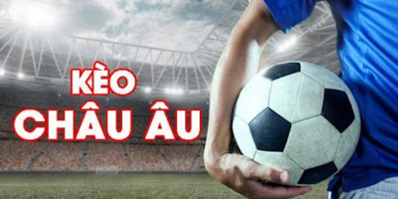 Kèo Châu Âu Là Gì? Bí Quyết Tham Gia Kèo Tại Nhà Cái Fun88  1 keo chau au la gi 1