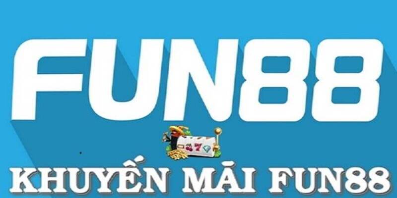 Khuyến Mãi Fun88 – Cập Nhật Ưu Đãi Mới, Quà Tặng Liên Tục 1 khuyen mai fun88 3